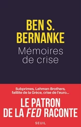 Mémoires de crise. Subprimes, Lehman Brothers, AIG, faillite de la Grèce, crise de l'euro¿ Le patron