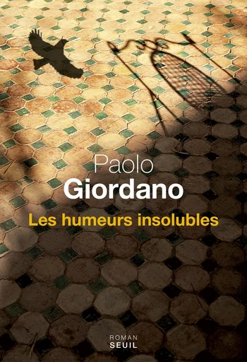 Les Humeurs insolubles - Paolo Giordano - Editions du Seuil