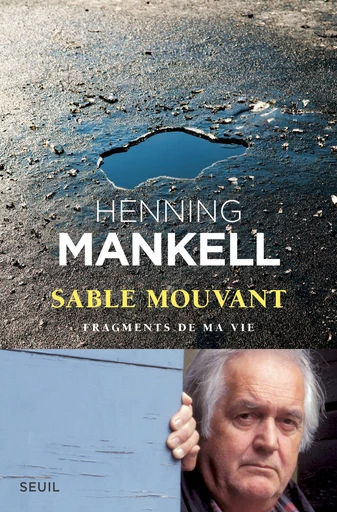 Sable mouvant. Fragments de ma vie - Henning Mankell - Editions du Seuil