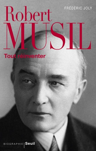 Robert Musil. Tout réinventer - Frédéric Joly - Editions du Seuil