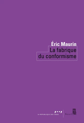 La Fabrique du conformisme - Eric Maurin - Editions du Seuil