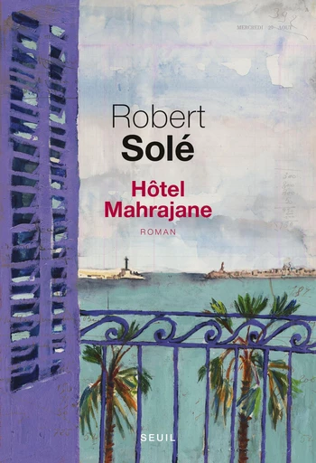 Hôtel Mahrajane - Robert Solé - Editions du Seuil