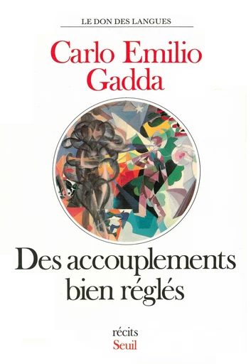 Des accouplements bien réglés - Carlo Emilio Gadda - Editions du Seuil