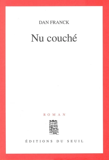 Nu couché - Dan Franck - Editions du Seuil