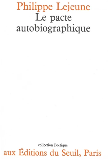 Le Pacte autobiographique - Philippe Lejeune - Editions du Seuil