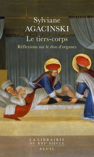 Le Tiers-Corps - Réflexions sur le don d'organes - Sylviane Agacinski - Editions du Seuil