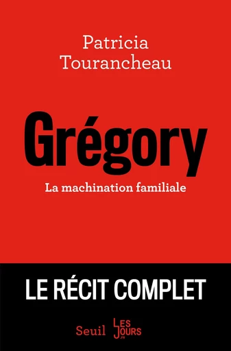 Grégory - La machination familiale - Patricia Tourancheau - Editions du Seuil