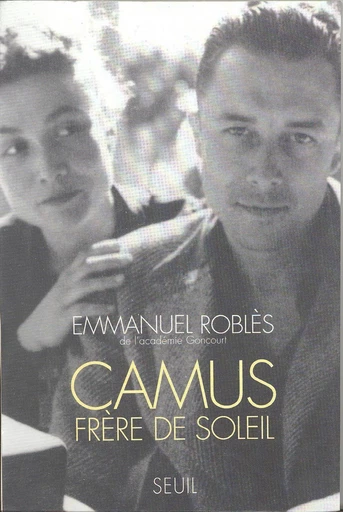 Camus, frère de soleil - Emmanuel Roblès - Editions du Seuil