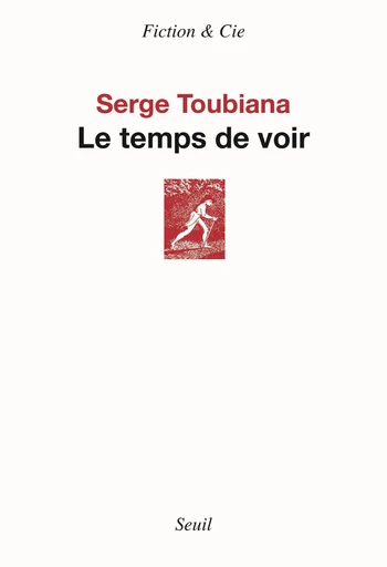 Le Temps de voir - Serge Toubiana - Editions du Seuil