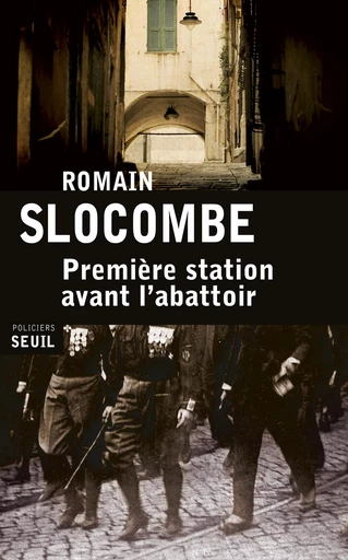 Première station avant l'abattoir - Romain Slocombe - Editions du Seuil