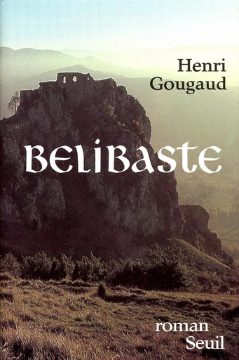 Bélibaste - Henri Gougaud - Editions du Seuil