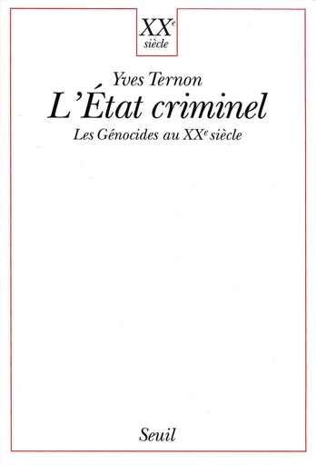 L'Etat criminel. Les génocides au XXe siècle - Yves Ternon - Editions du Seuil