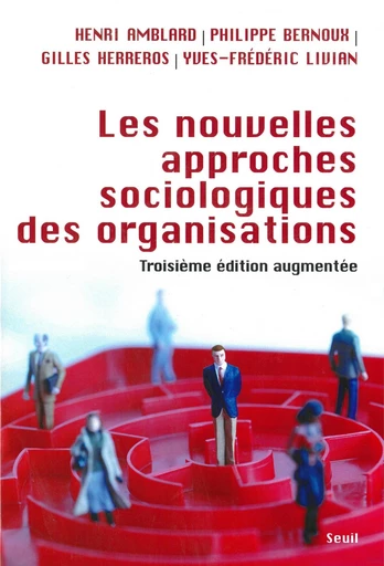 Les Nouvelles approches sociologiques des organisations - Henri Amblard, Philippe Bernoux, Gilles Herreros, Yves-Frédéric Livian - Editions du Seuil