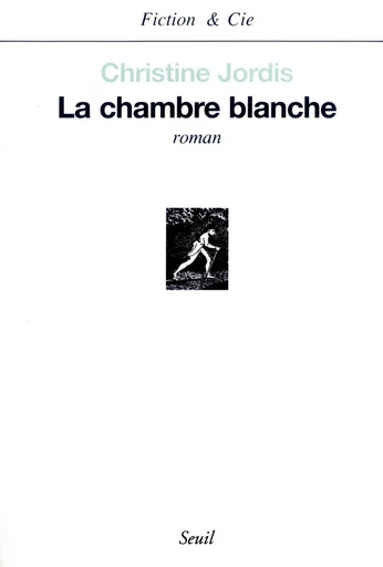 La Chambre blanche - Christine Jordis - Editions du Seuil