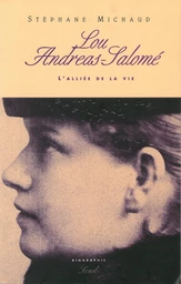 Lou Andreas-Salomé - L'alliée de la vie. Biographie