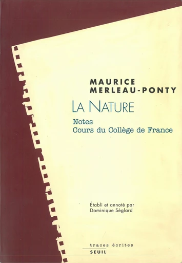 La Nature. Notes. Cours du Collège de France. Suivi de : Résumés de cours correspondants - Maurice Merleau-Ponty - Editions du Seuil