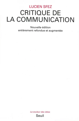 Critique de la communication - Lucien Sfez - Editions du Seuil