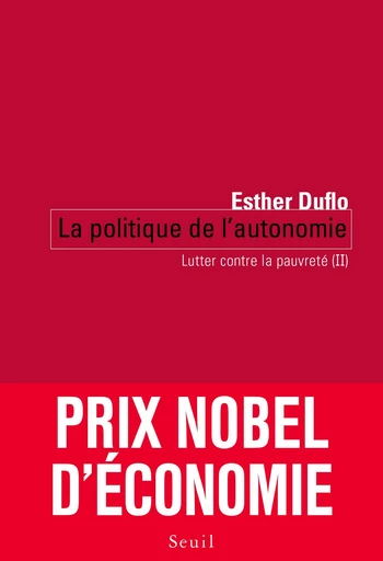 La Politique de l'autonomie. Lutter contre la pauvreté (II) - Esther Duflo - Editions du Seuil