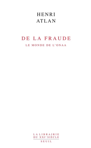 De la fraude. Le monde de l'onaa - Henri Atlan - Editions du Seuil