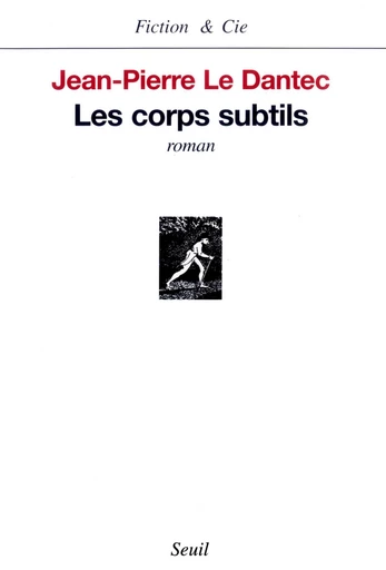 Les Corps subtils - Jean-Pierre Le Dantec - Editions du Seuil