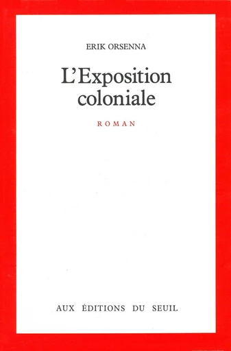 L'Exposition coloniale - Prix Goncourt 1988 - Erik Orsenna - Editions du Seuil