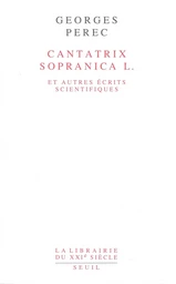 Cantatrix Sopranica L. et autres écrits scientifiques