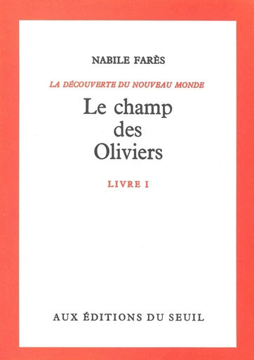 Le Champ des oliviers, Découverte du monde - Nabile Farès - Editions du Seuil