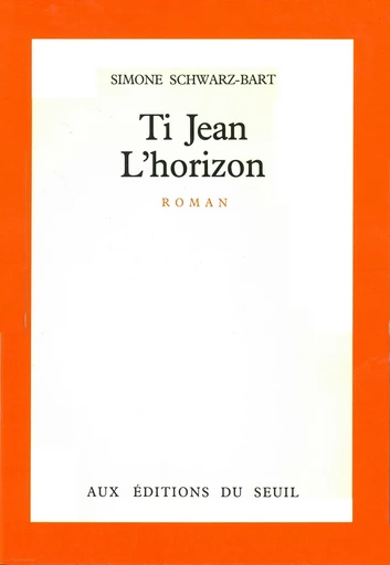 Ti Jean L'horizon - Simone Schwarz-Bart - Editions du Seuil