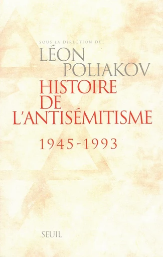 Histoire de l'antisémitisme (1945-1993) -  Collectif - Editions du Seuil