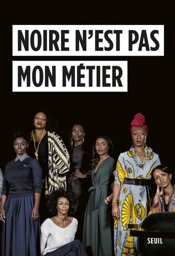 Noire n'est pas mon métier -  Collectif - Editions du Seuil