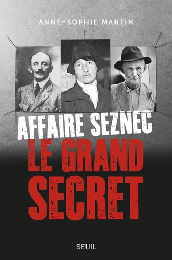 Affaire Seznec - Le grand secret - Anne-Sophie Martin - Editions du Seuil