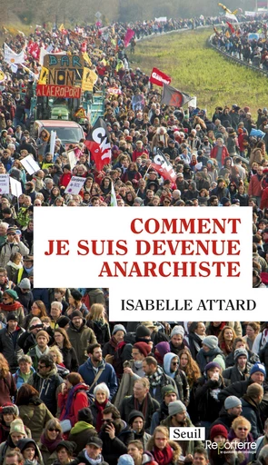 Comment je suis devenue anarchiste - Isabelle Attard - Editions du Seuil