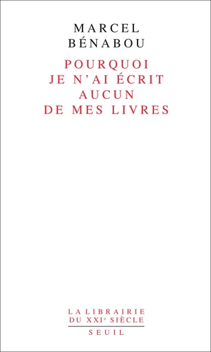 Pourquoi je n'ai écrit aucun de mes livres - Marcel Benabou - Editions du Seuil