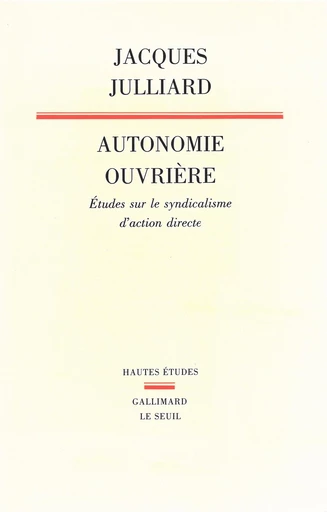 Autonomie ouvrière - Jacques Julliard - Editions du Seuil