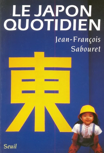 Le Japon quotidien - Jean-François Sabouret - Editions du Seuil