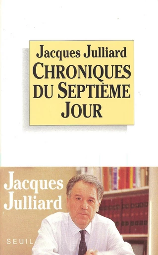 Chroniques du septième jour - Jacques Julliard - Editions du Seuil