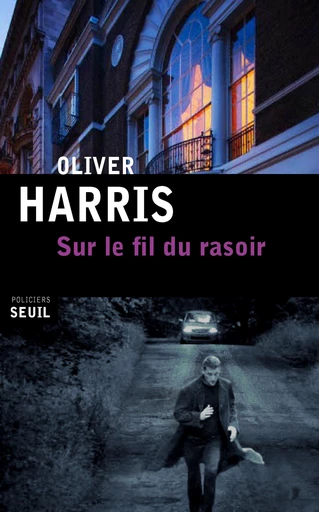 Sur le fil du rasoir - Oliver Harris - Editions du Seuil