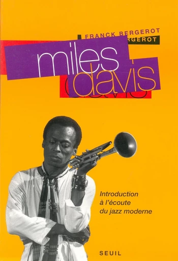 Miles Davis - Introduction à l'écoute du jazz moderne - Franck Bergerot - Editions du Seuil