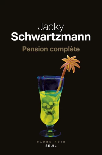 Pension complète - Jacky Schwartzmann - Editions du Seuil