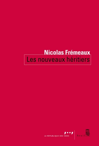 Les Nouveaux Héritiers - Nicolas Fremeaux - Editions du Seuil