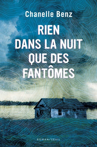 Rien dans la nuit que des fantômes - Chanelle Benz - Editions du Seuil