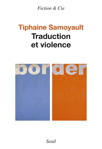 Traduction et violence - Tiphaine Samoyault - Editions du Seuil