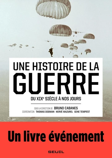 Une histoire de la guerre - Du XIXe siècle à nos jours -  Collectif - Editions du Seuil