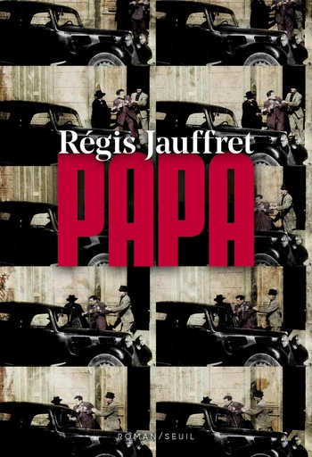 Papa - Régis Jauffret - Editions du Seuil