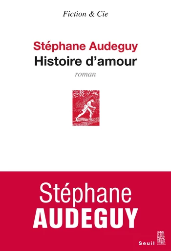 Histoire d'amour - Stéphane Audeguy - Editions du Seuil