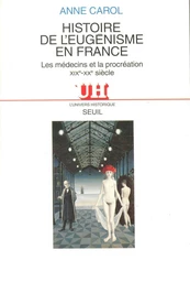 Histoire de l'eugénisme en France - Les médecins et la procréation (XIXe-XXe siècle)