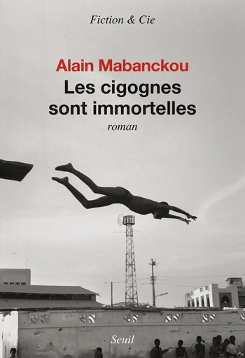 Les cigognes sont immortelles - Alain Mabanckou - Editions du Seuil