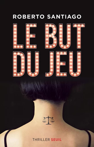 Le but du jeu - Roberto Santiago - Editions du Seuil