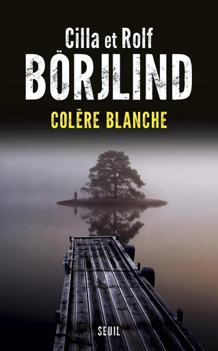 Colère blanche - Cilla Börjlind, Rolf Börjlind - Editions du Seuil