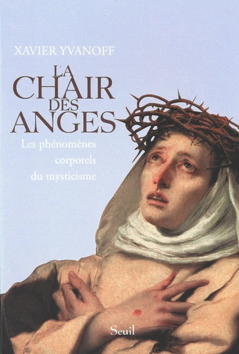 La chair des anges - Xavier Yvanoff - Editions du Seuil